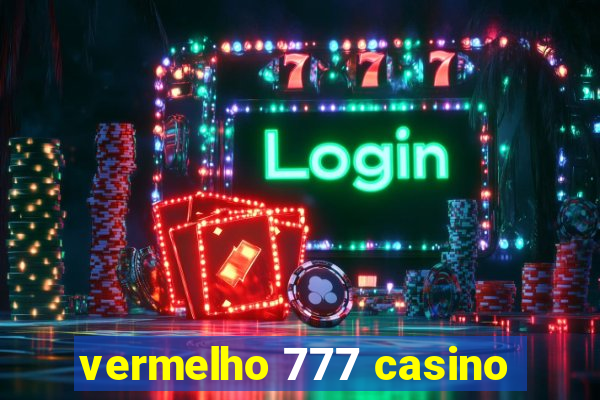 vermelho 777 casino